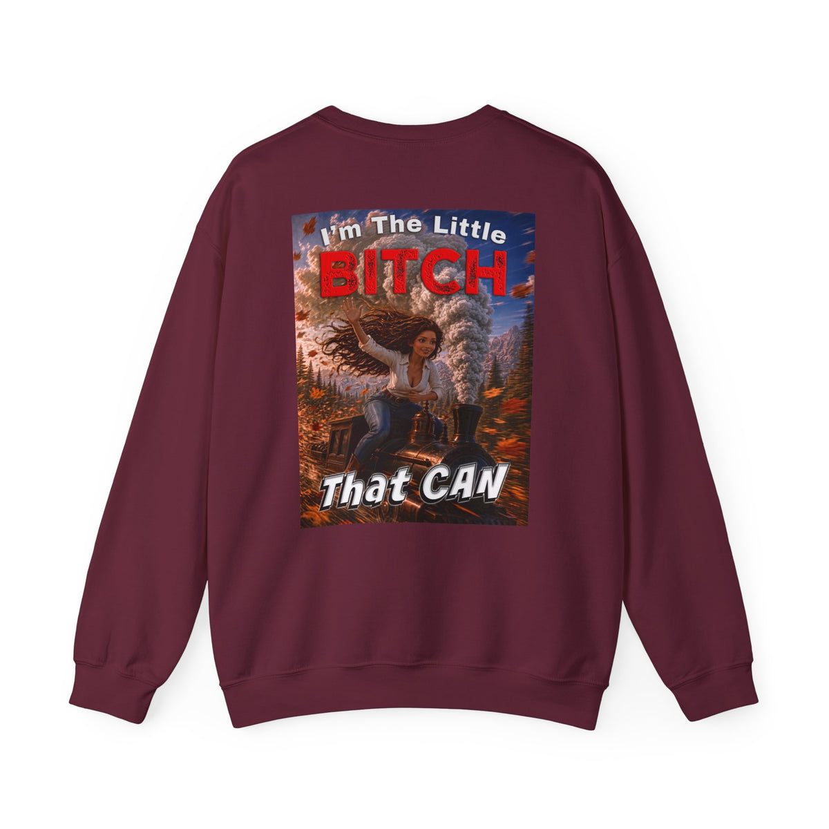 Crewneck Sweatshirt — "I'm the Little Bitch That CAN" Empowerment Graphic