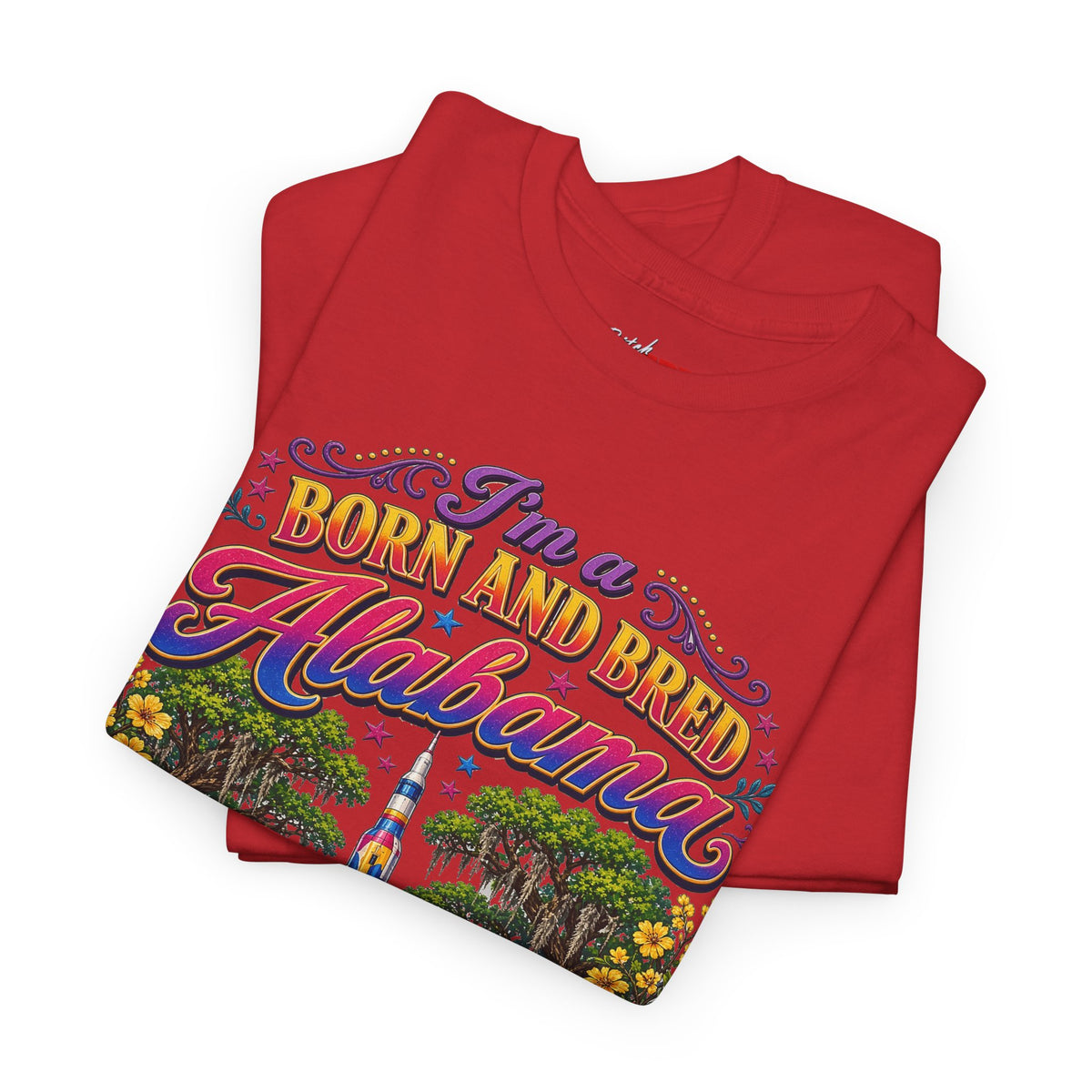Alabama Born & Raised Graphic Tee — 'Born and Bred Alabama Bitch'