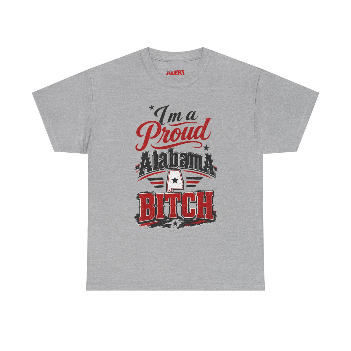Alabama Proud Tee — "I'm a Proud Alabama Bitch" Graphic T‑Shirt
