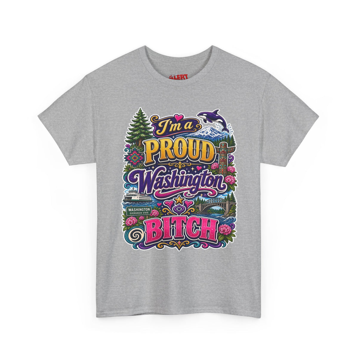 Washington Proud T-Shirt — “I’m a Proud Washington Bitch” Colorful State Pride Tee