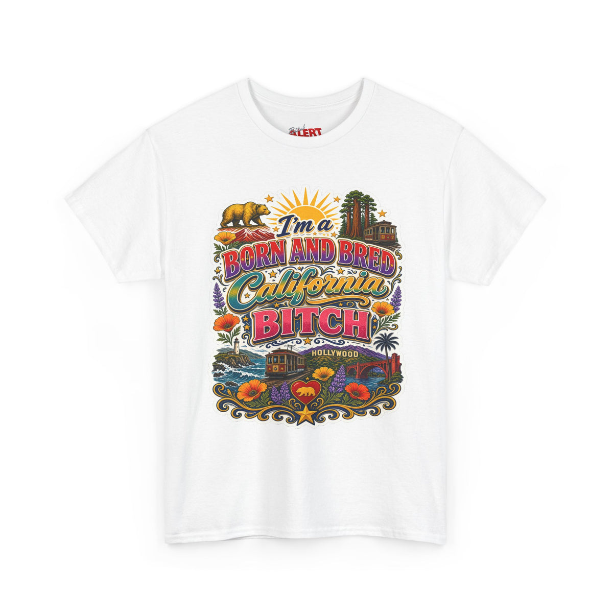 California Graphic Tee — “I’m a Born and Bred California Bitch” Retro State Pride T‑Shirt