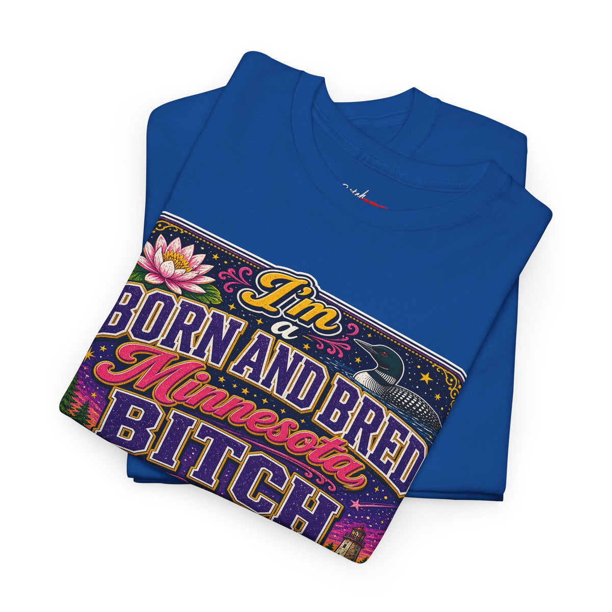 Minnesota Born and Bred Tee — "I'm a Born and Bred Minnesota Bitch" Graphic T-Shirt