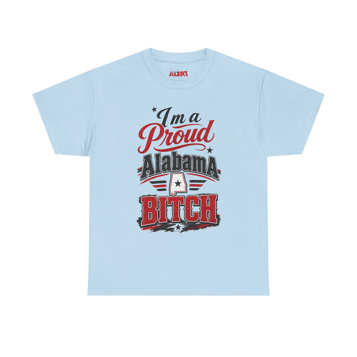 Alabama Proud Tee — "I'm a Proud Alabama Bitch" Graphic T‑Shirt