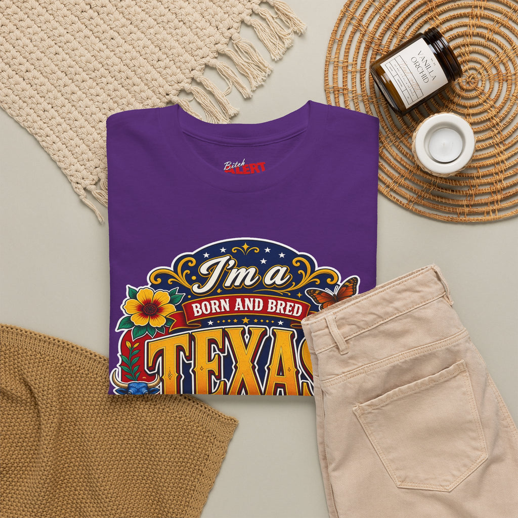Texas "I'm a Born and Bred Texas Bitch" Tee
