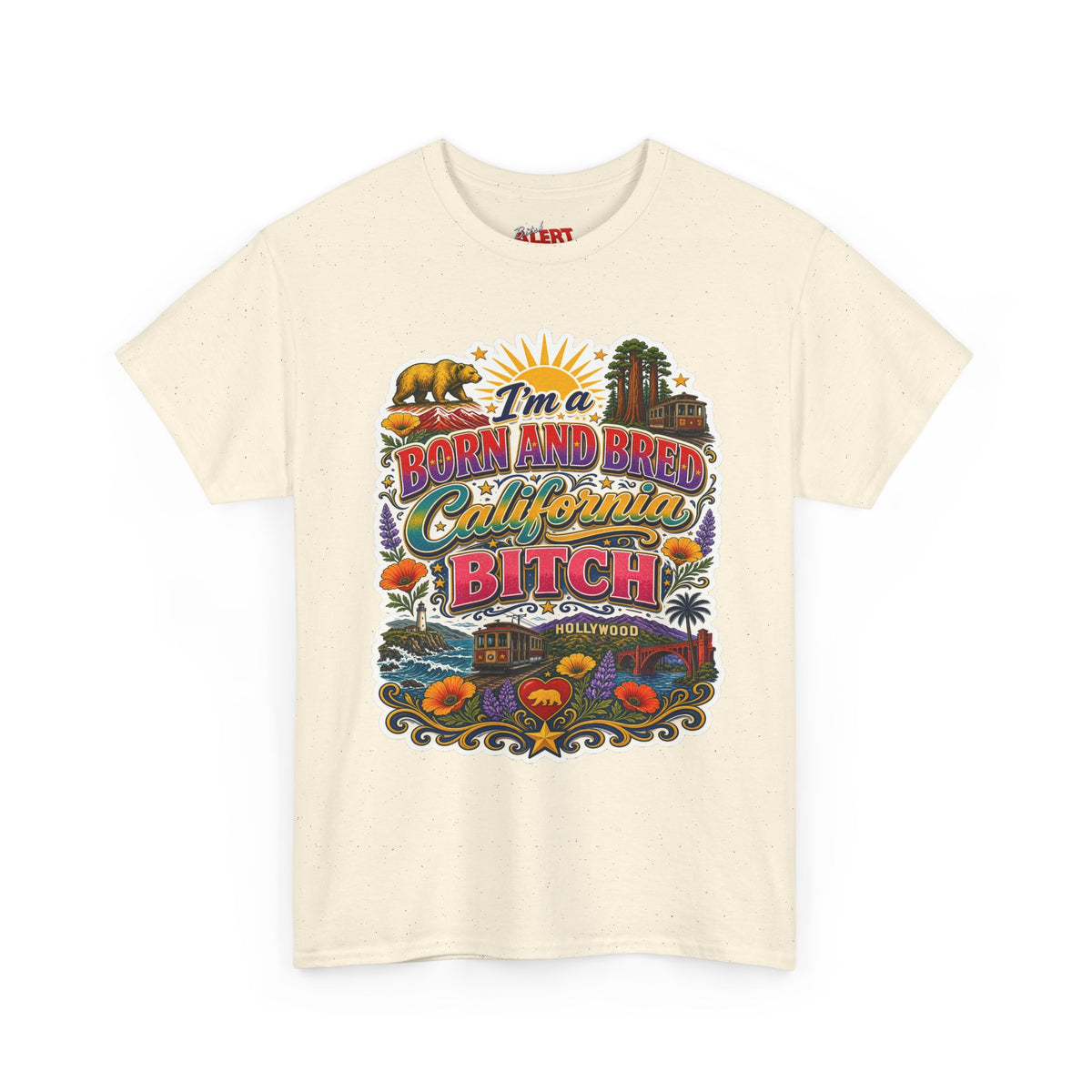 California Graphic Tee — “I’m a Born and Bred California Bitch” Retro State Pride T‑Shirt