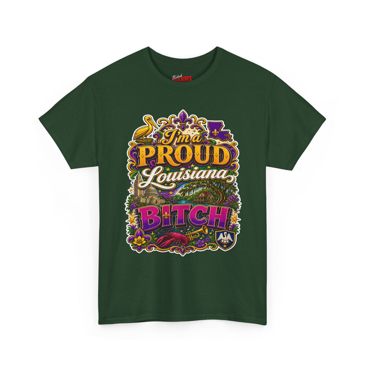 Louisiana Proud Bitch T-Shirt - "I'm a PROUD Louisiana BITCH"
