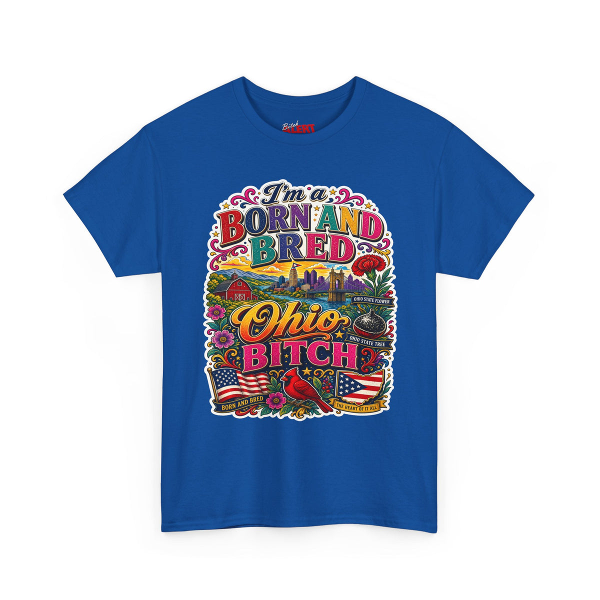 Born and Bred Ohio T-Shirt — "I’m Born and Bred Ohio Bitch" Retro State Pride Tee