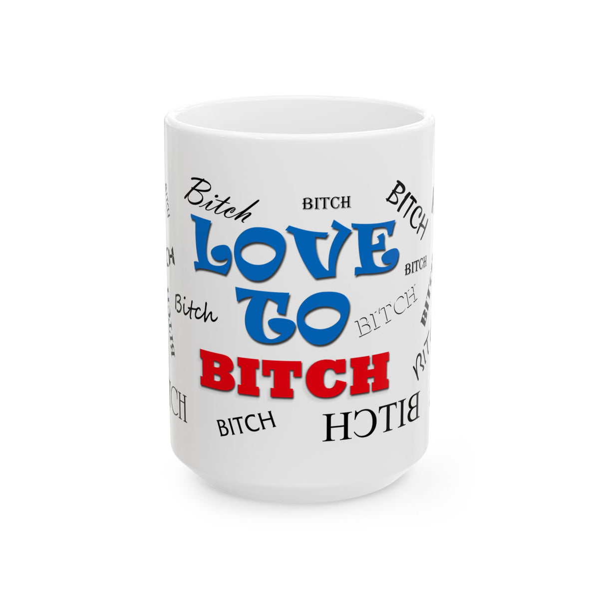 Love To Bitch Ceramic Mug, (11oz, 15oz)