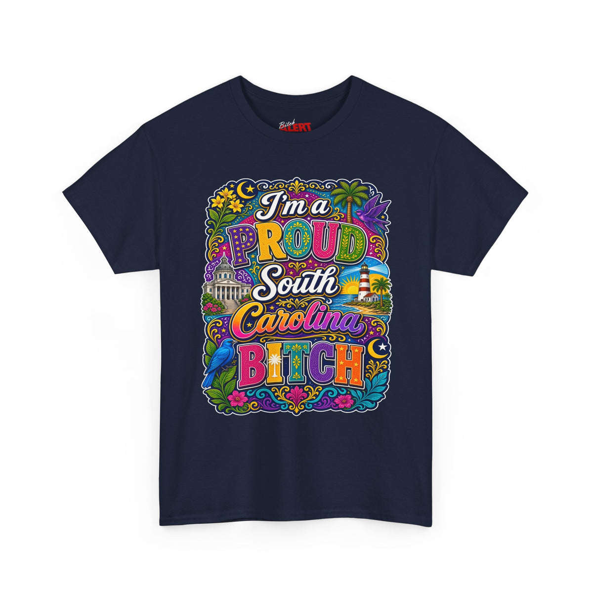 South Carolina Proud Bitch T-Shirt — Bold Colorful State Pride Tee