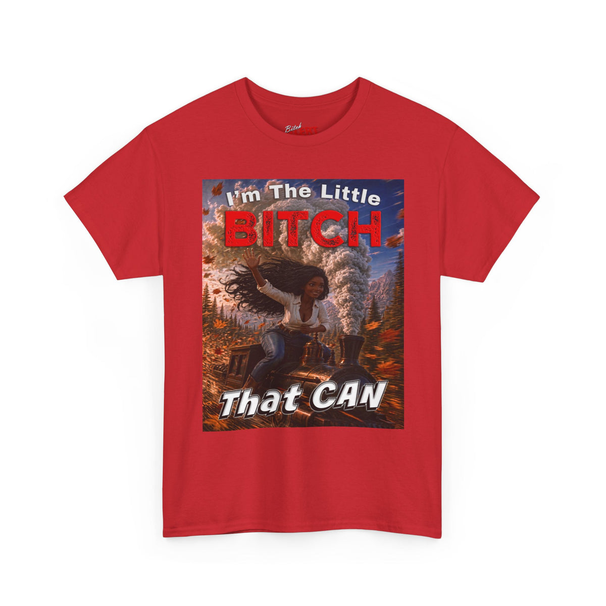 Inspirational Graphic Tee — "I'm The Little Bitch That CAN" - Black Woman Motivational Design