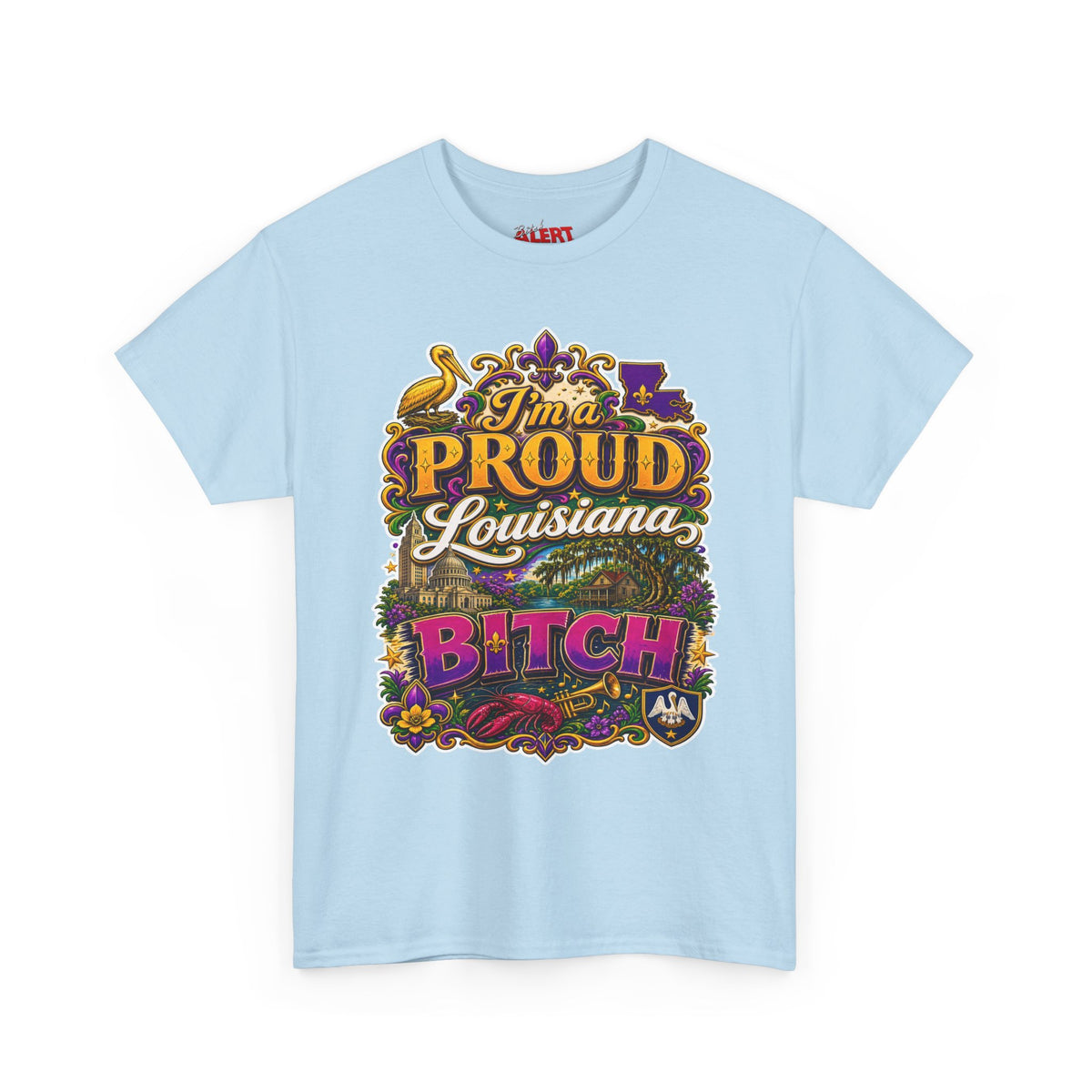 Louisiana Proud Bitch T-Shirt - "I'm a PROUD Louisiana BITCH"