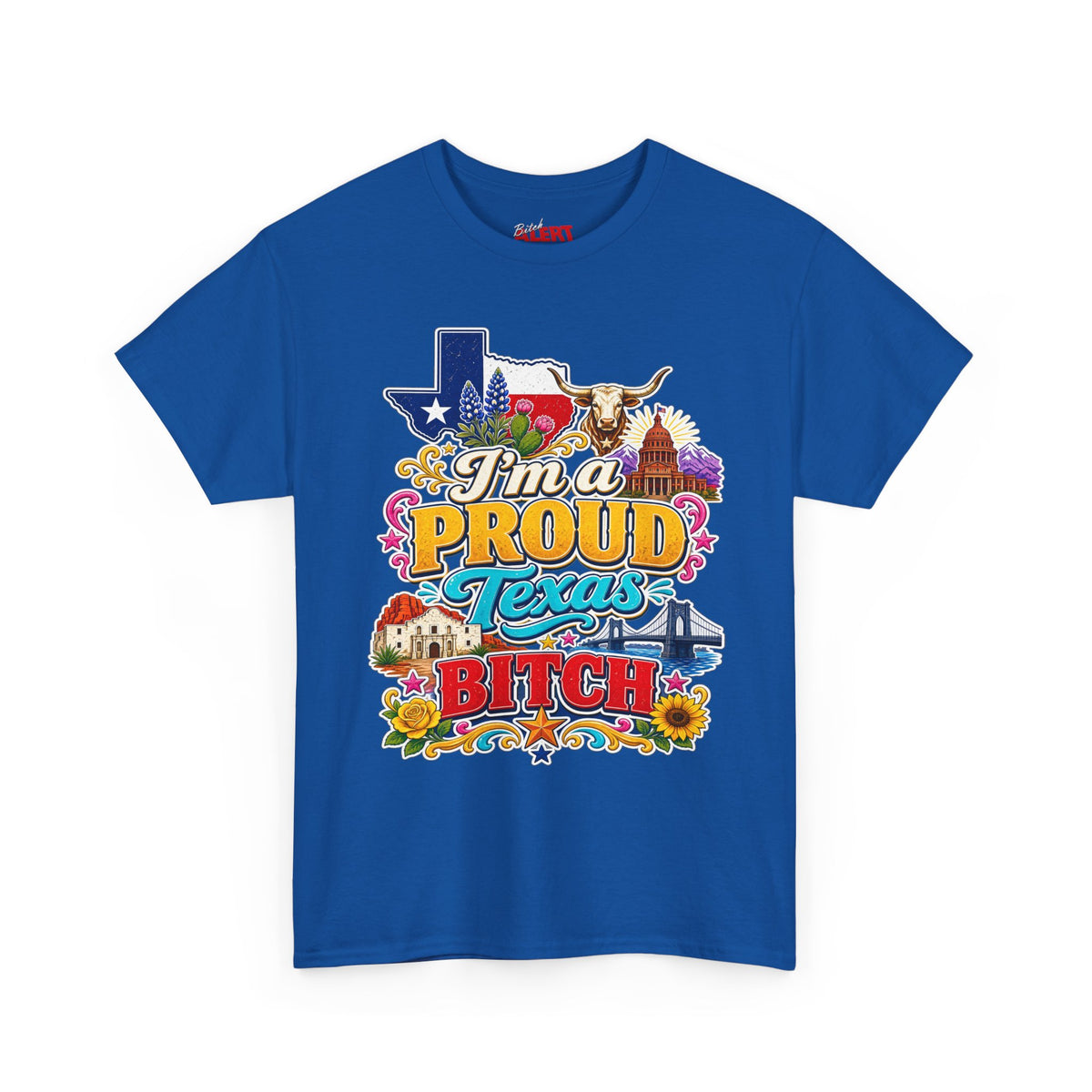 Texas Proud Tee — "I'm a Proud Texas Bitch" Graphic Shirt