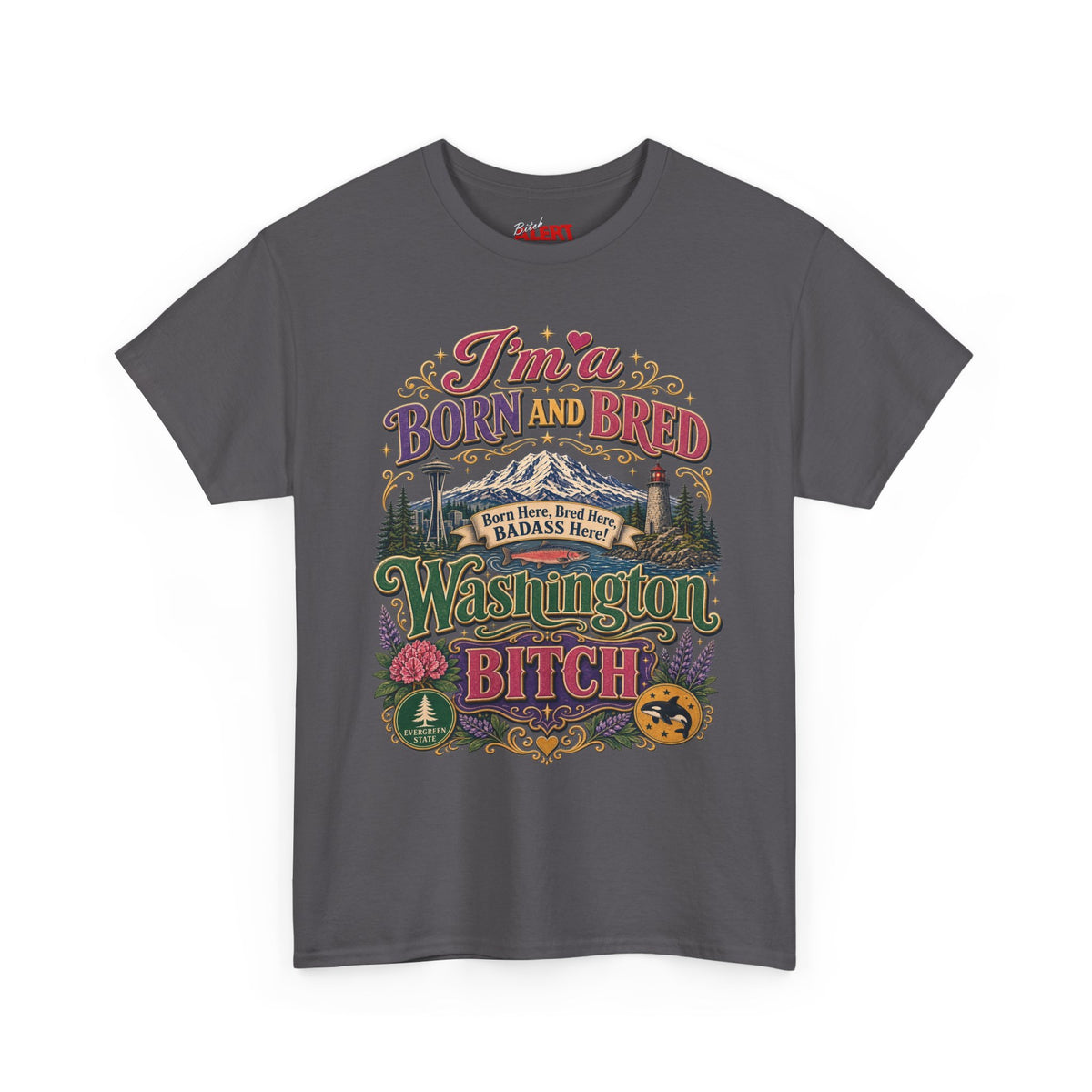 Washington Bitch T-Shirt — I'm a Born and Raised Washington BITCH Tee