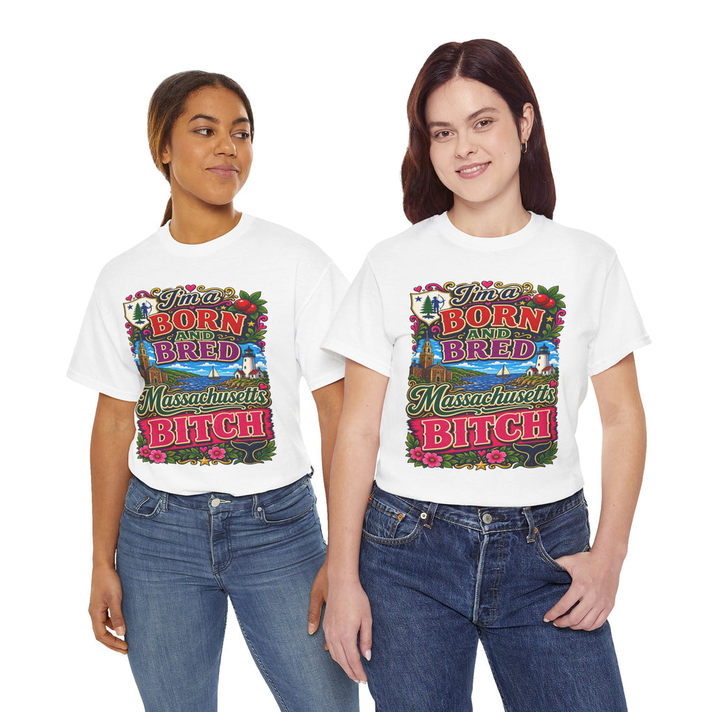 Massachusetts Bitch T-Shirt — "I'm Born and Bred" State Pride Tee