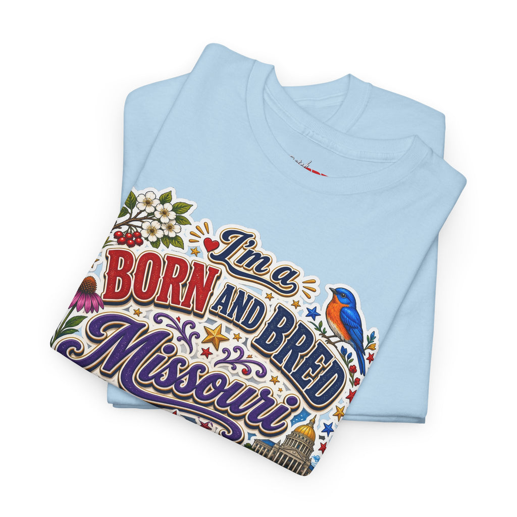 Missouri Born and Bred Tee — "I'm a Born and Bred Missouri Bitch" State Pride T‑Shirt