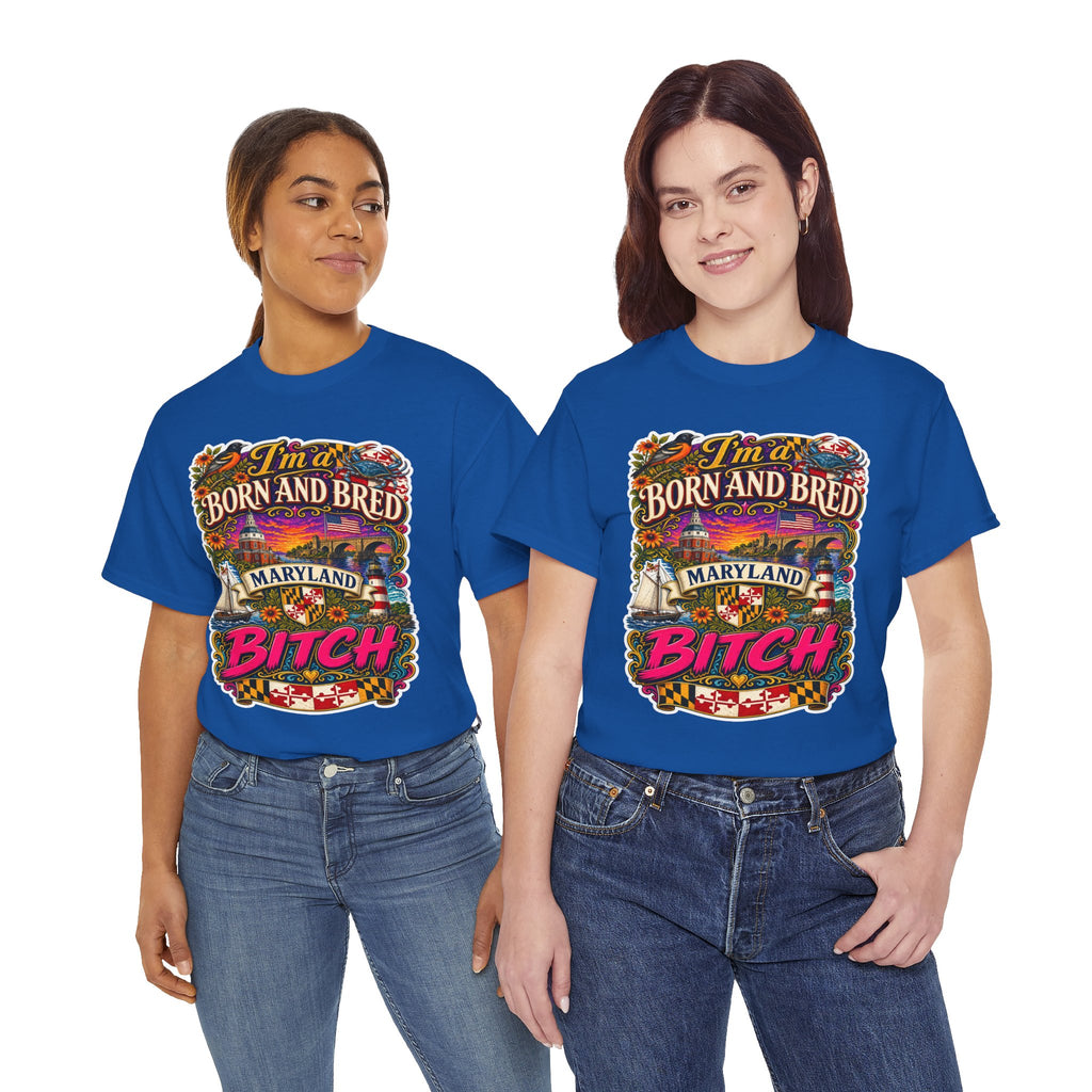 Maryland Born and Bred Tee — "I’m a Born and Bred Maryland Bitch" Graphic T-Shirt