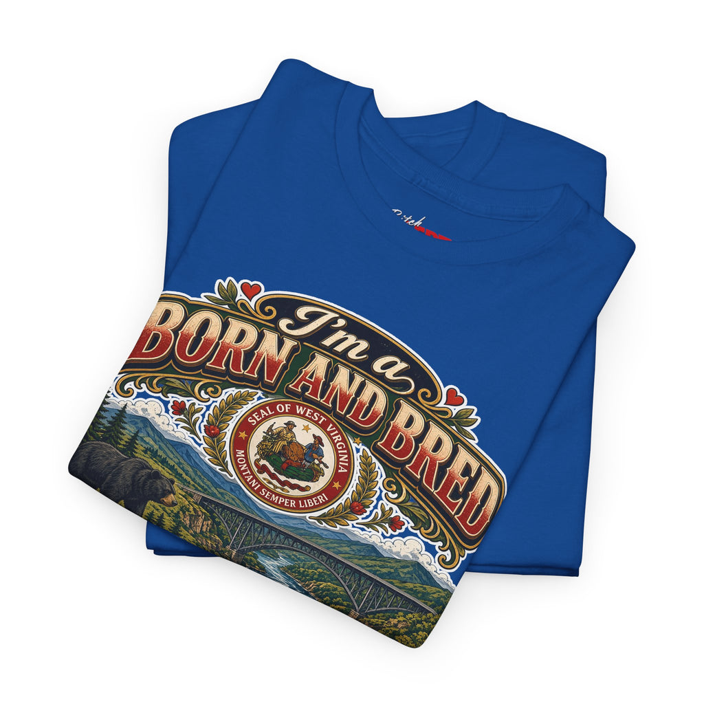 West Virginia Born and Bred BITCH T‑Shirt