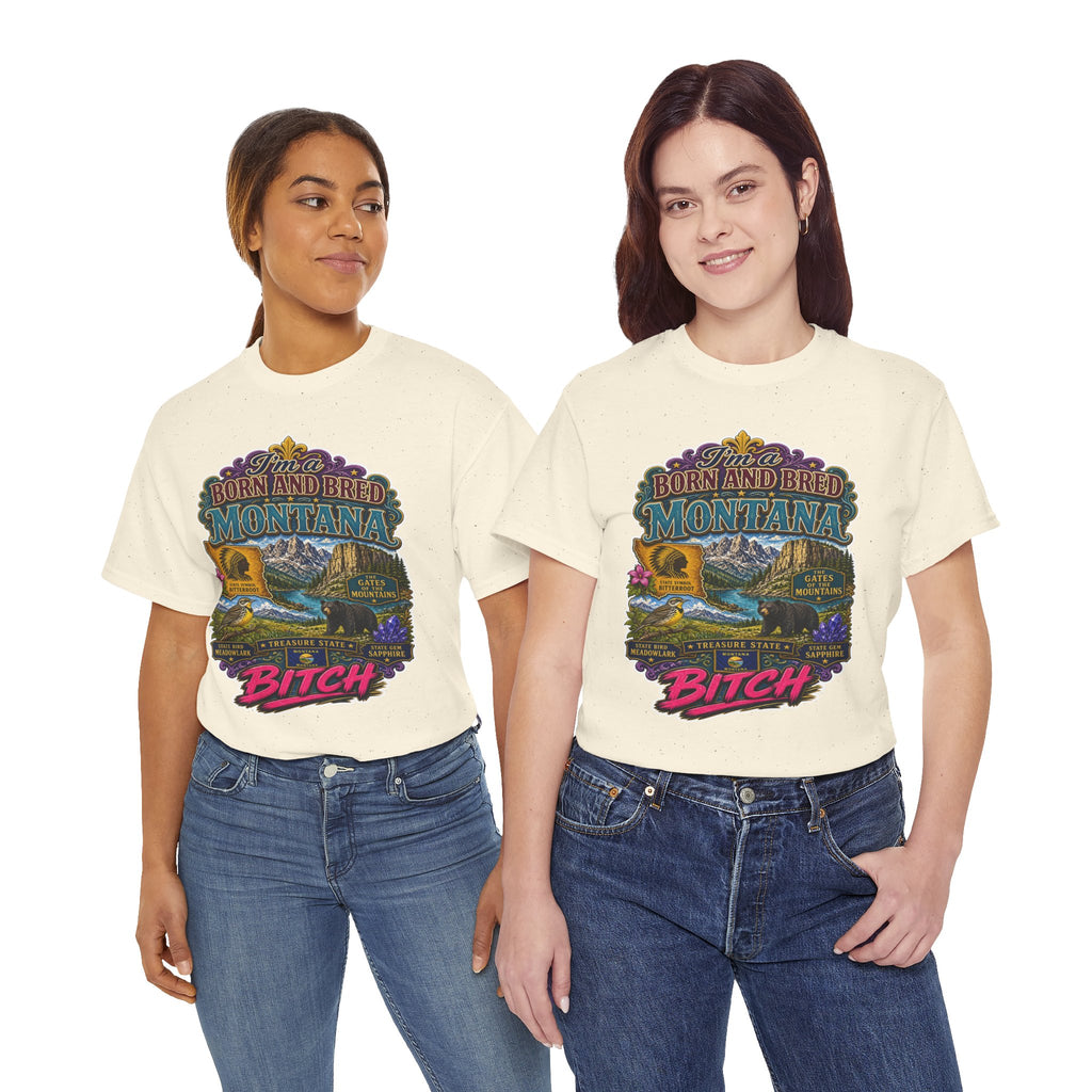 Montana Born & Bred Tee — “I’m a Born and Bred Montana Bitch” Graphic T-Shirt