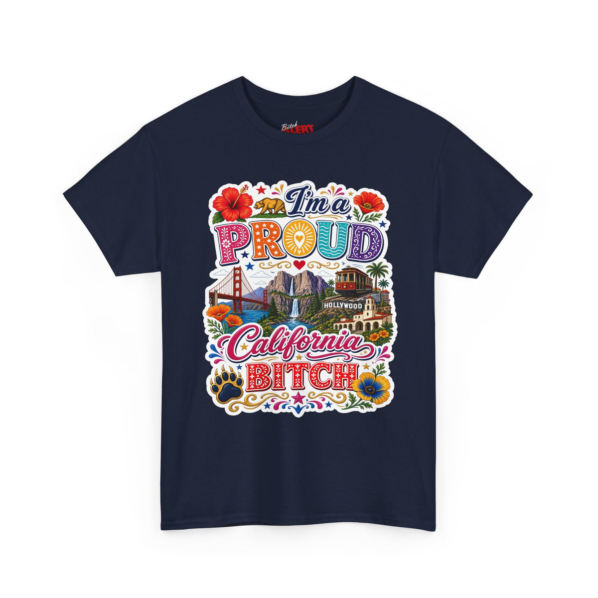 California Pride T-Shirt – "I'm a Proud California Bitch" Graphic Tee