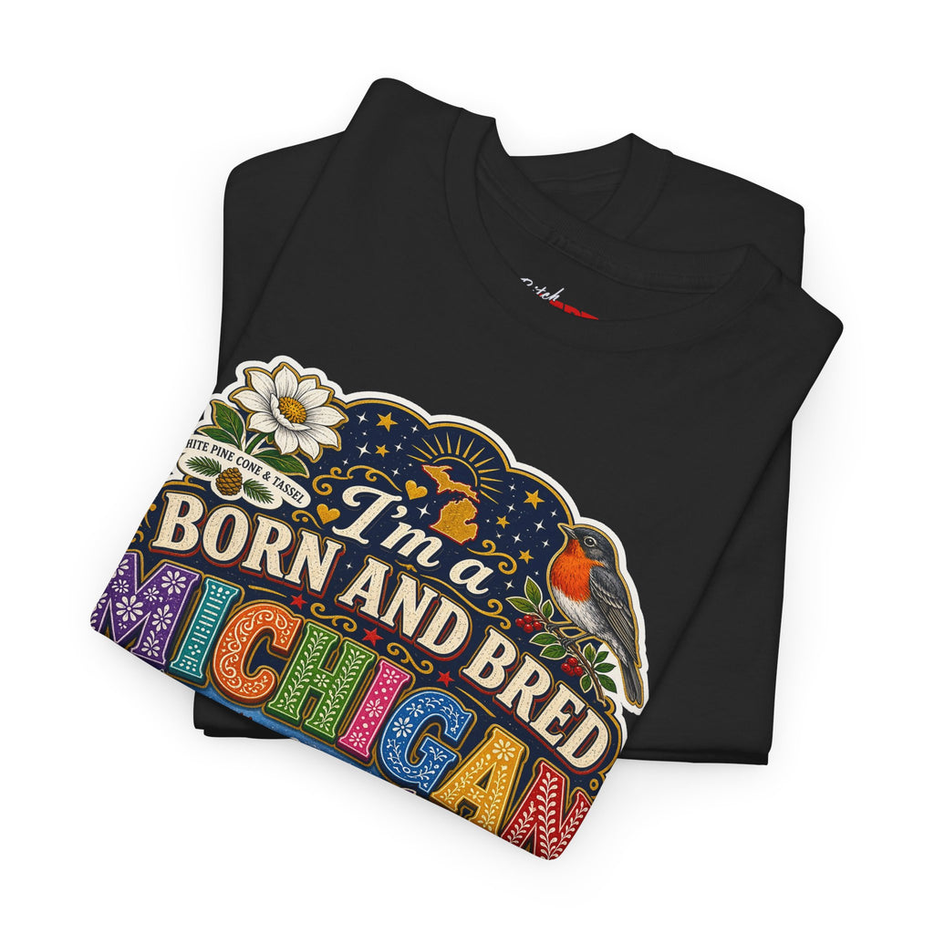 Michigan Born and Bred Tee — "I'm a Born and Bred Michigan Bitch" Graphic T‑Shirt
