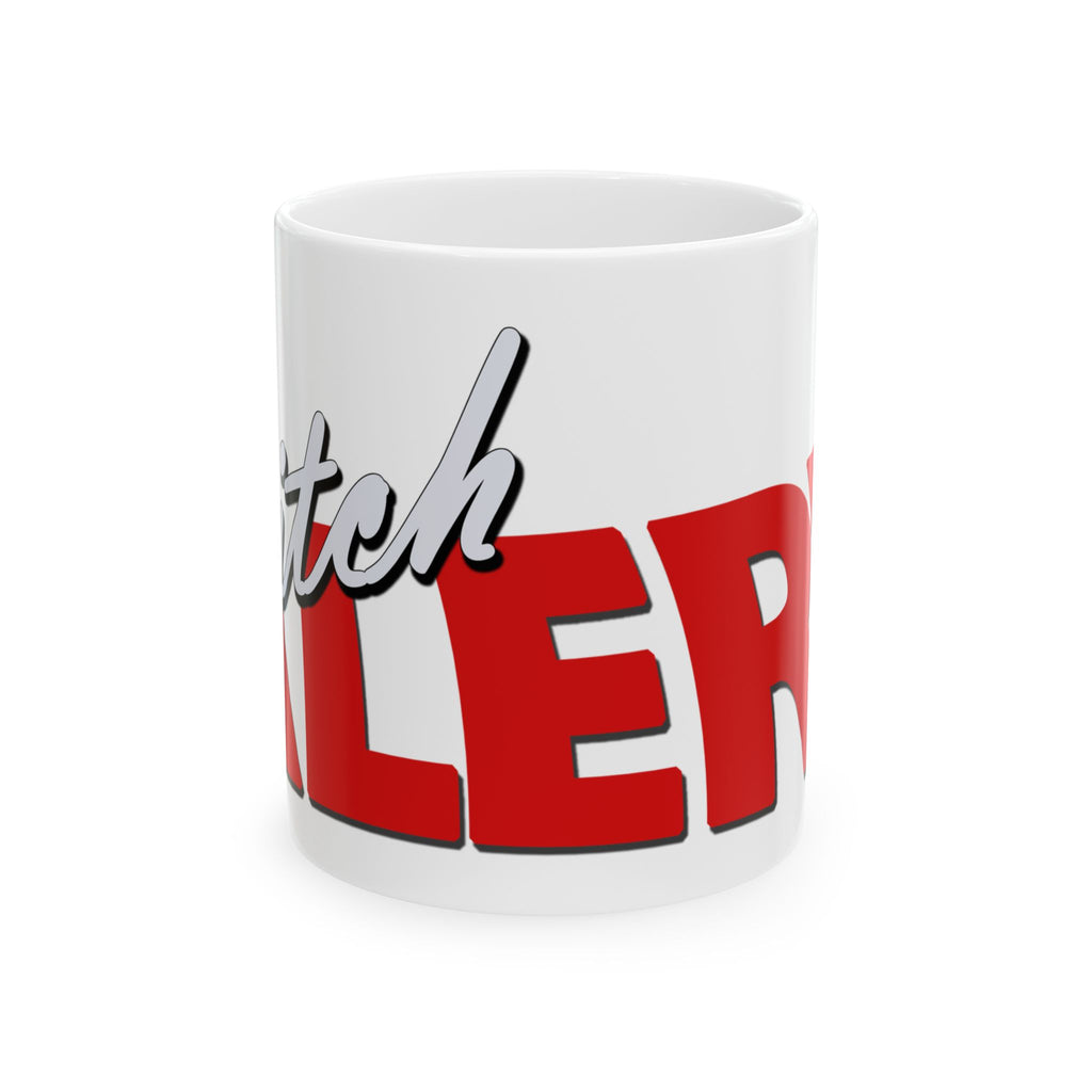 BitchAlert Ceramic Mug – 11oz & 15oz