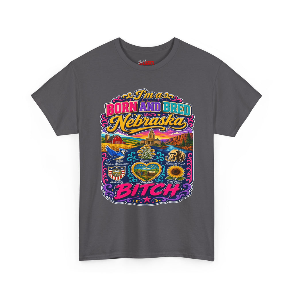 Nebraska "Born and Bred Nebraska Bitch" Tee