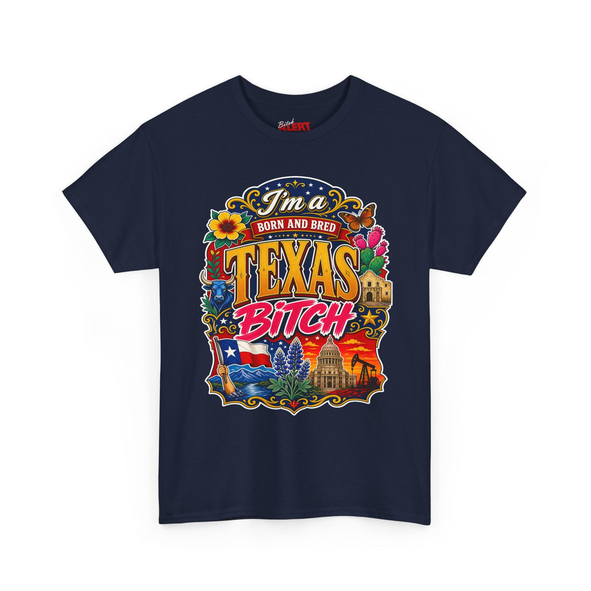 Texas "I'm a Born and Bred Texas Bitch" Tee