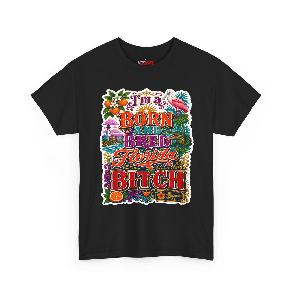 Florida Born & Bred Tee — "I'm a Born and Bred Florida Bitch" Colorful Retro State Pride T-Shirt