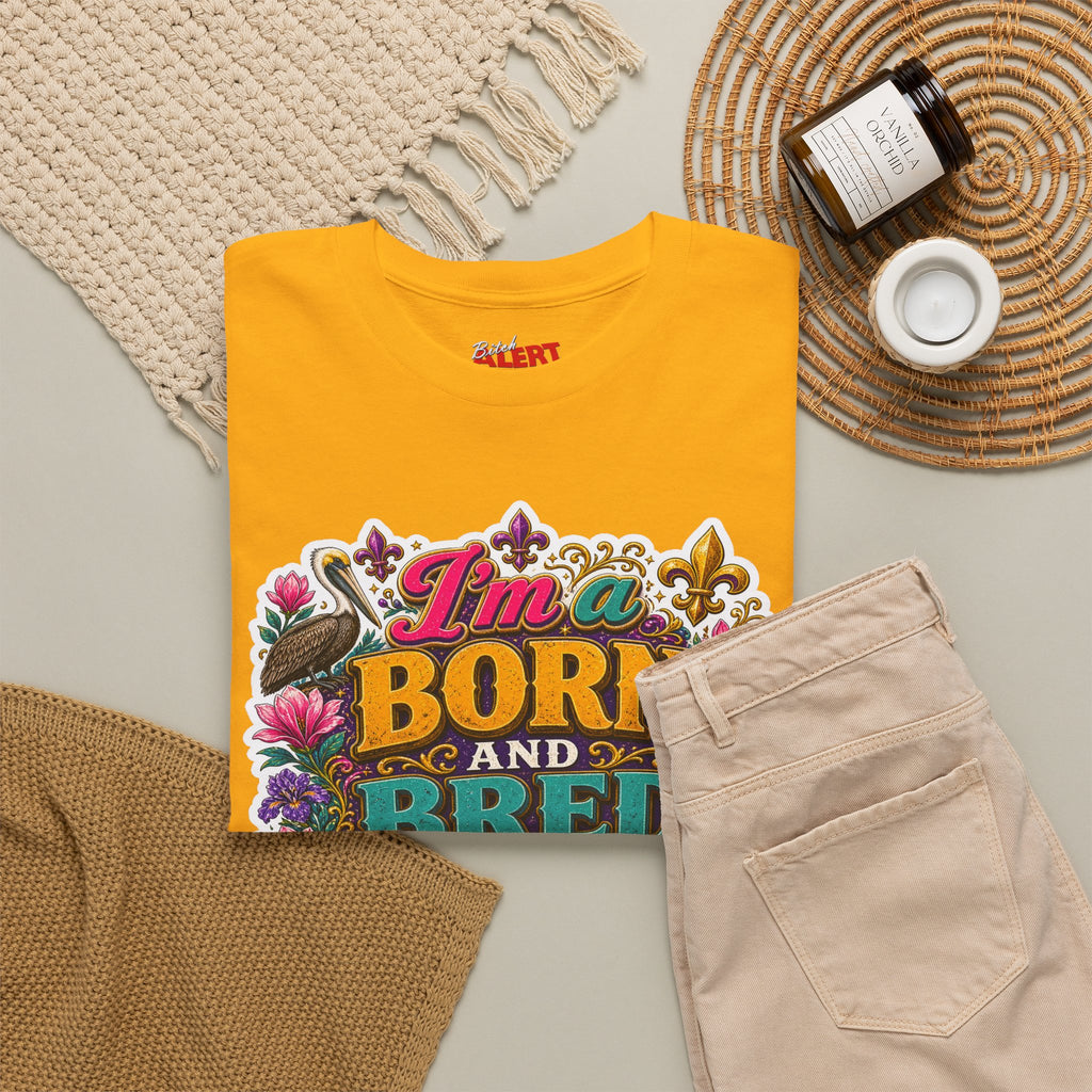 Louisiana Born & Bred Tee – “I’m a Born and Bred Louisiana Bitch” Graphic Shirt