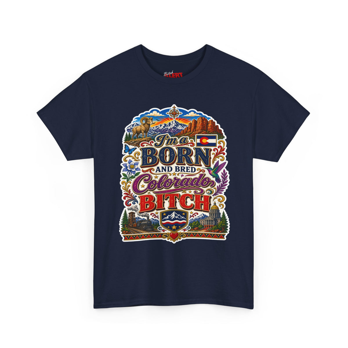 Colorado Born & Bred Tee — "Born and Bred Colorado Bitch" Graphic Shirt