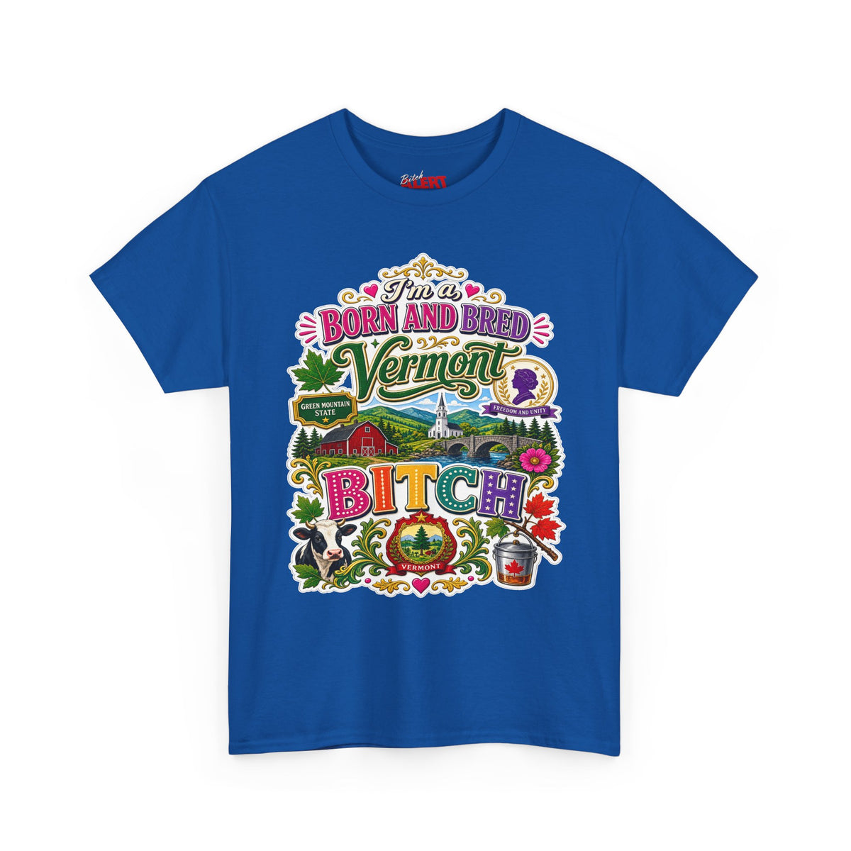 Vermont Born and Bred Graphic Tee — "I'm a Vermont Bitch" State Pride T‑Shirt