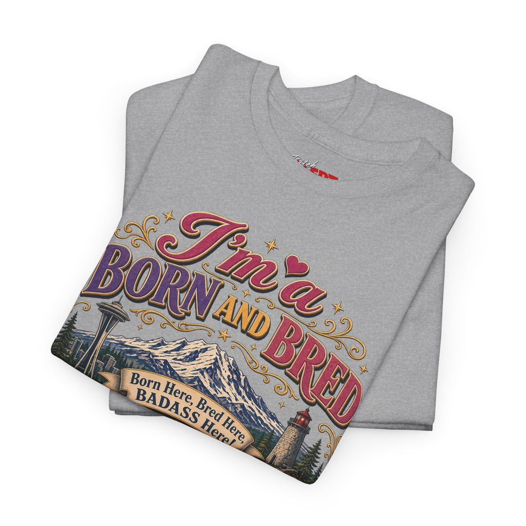 Washington Bitch T-Shirt — I'm a Born and Raised Washington BITCH Tee