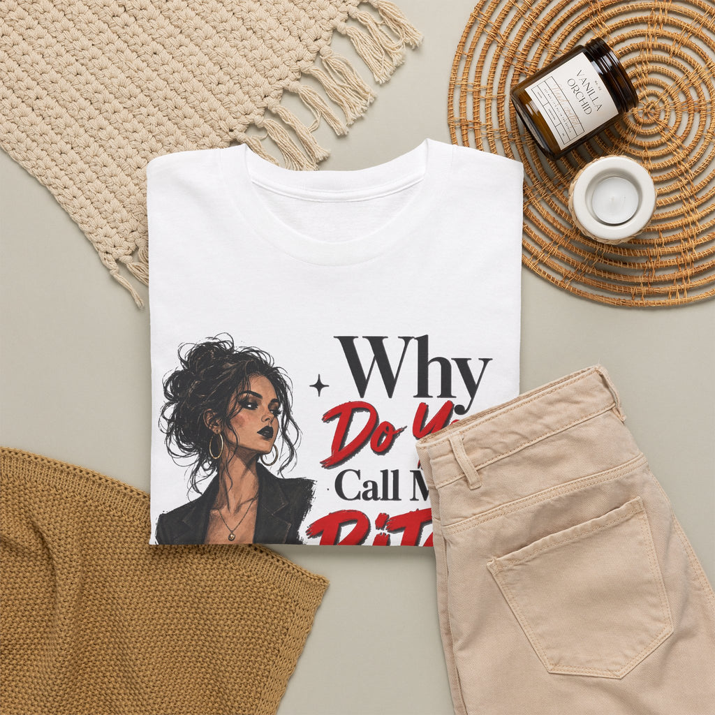 Why Do You Call Me a Bitch Like It’s a Bad Thing Tee
