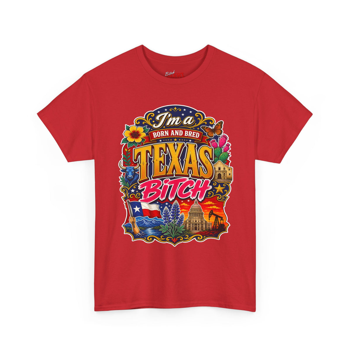 Texas "I'm a Born and Bred Texas Bitch" Tee