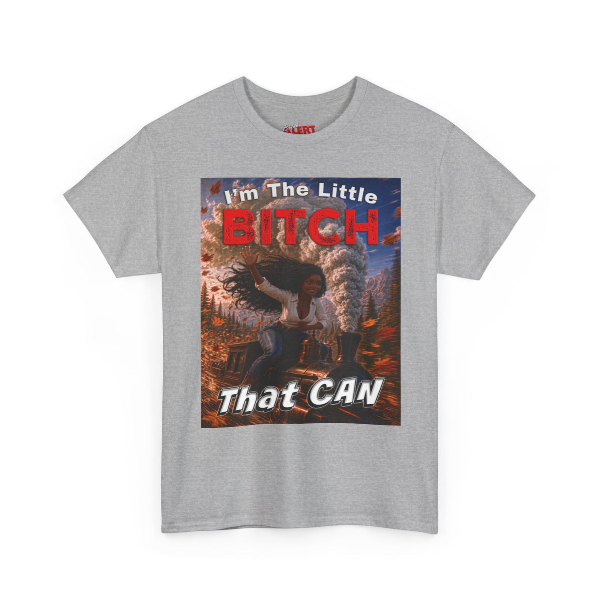 Inspirational Graphic Tee — "I'm The Little Bitch That CAN" - Black Woman Motivational Design
