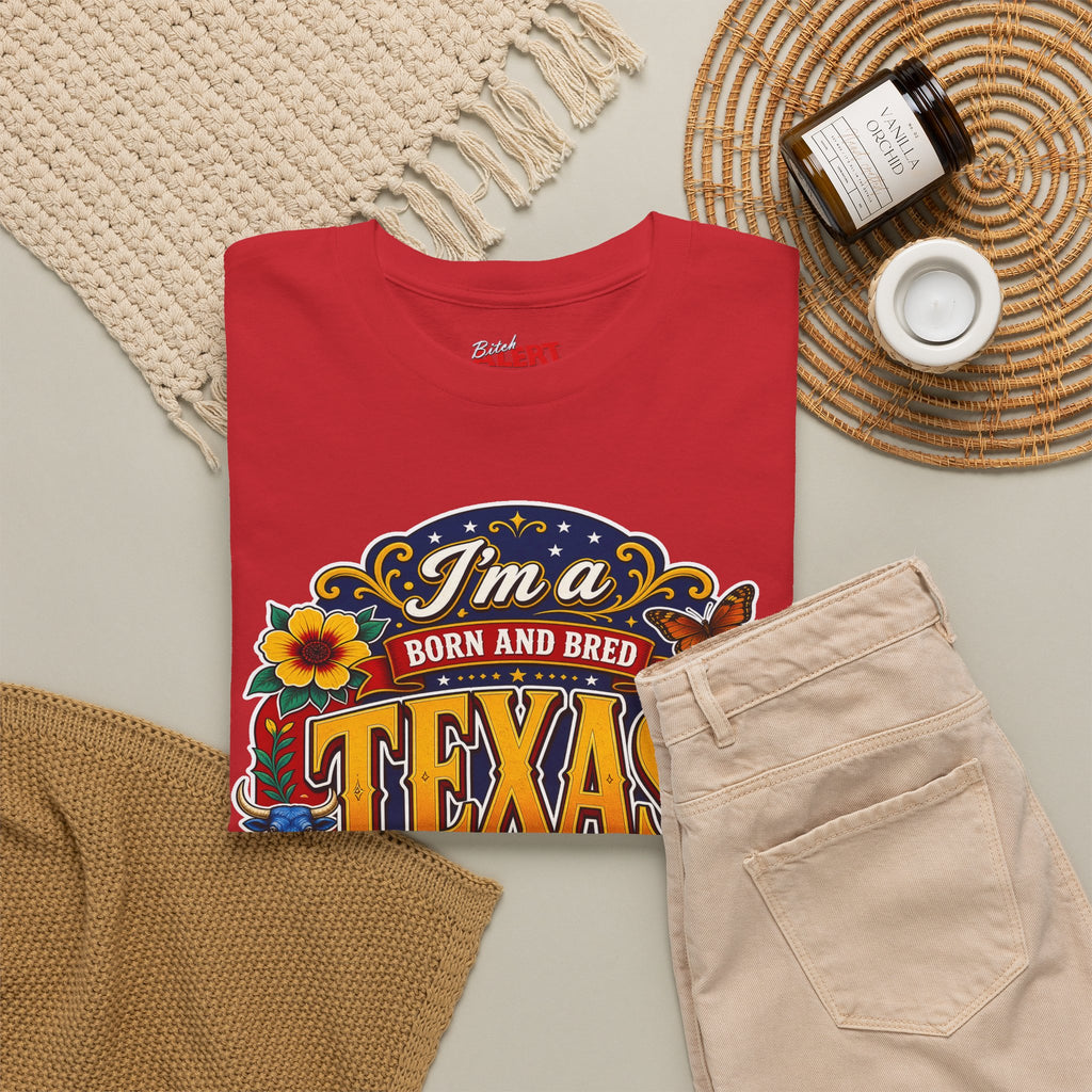 Texas "I'm a Born and Bred Texas Bitch" Tee