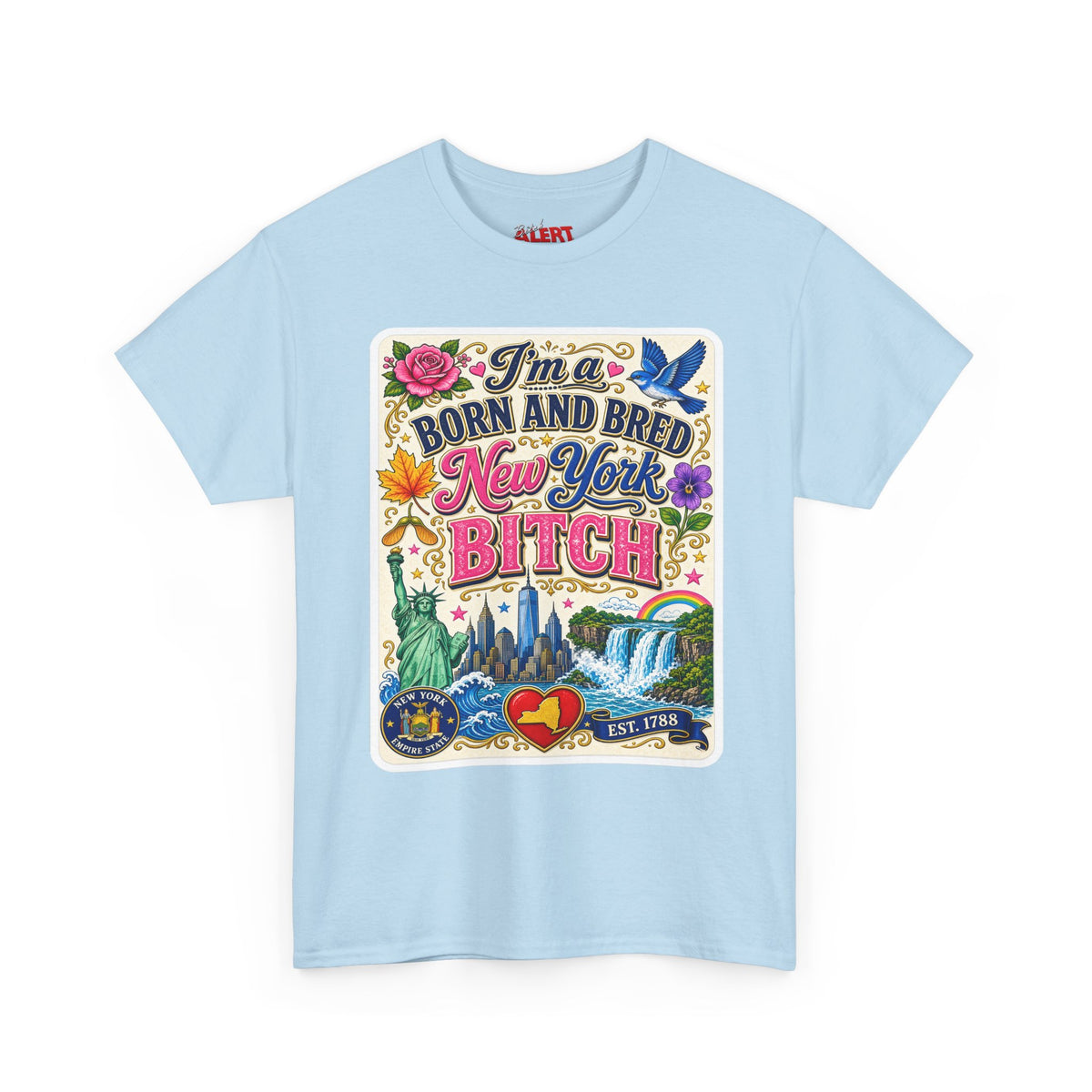 New York Born & Bred Tee — “I’m a New York Born and Bred Bitch” Graphic T-Shirt
