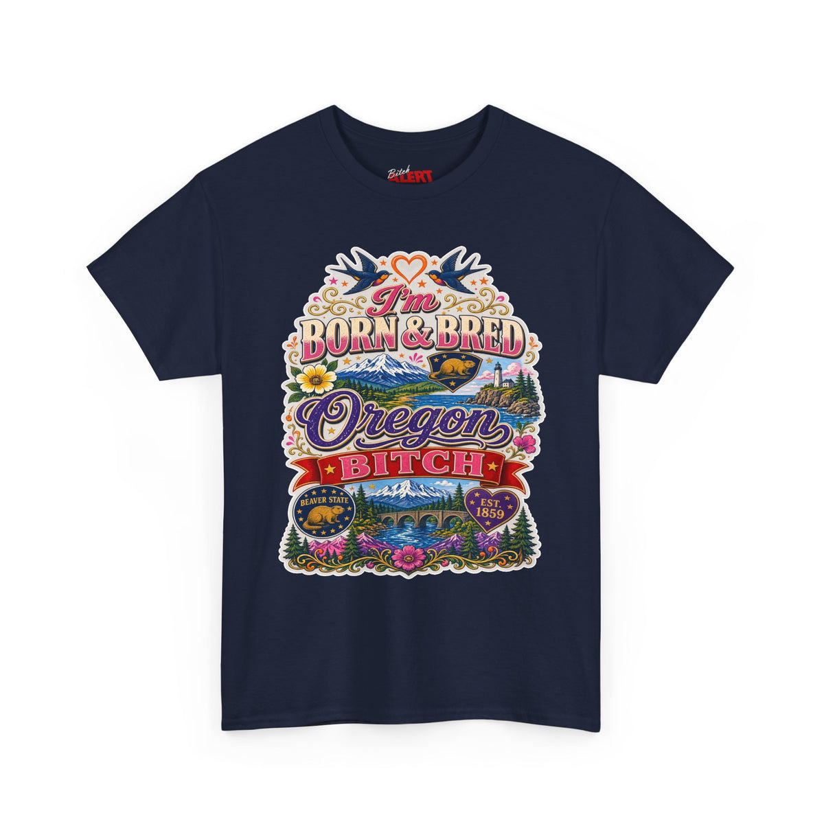 Oregon Born & Bred Tee — "I'm Born & Bred Oregon Bitch" Vintage State Pride Shirt