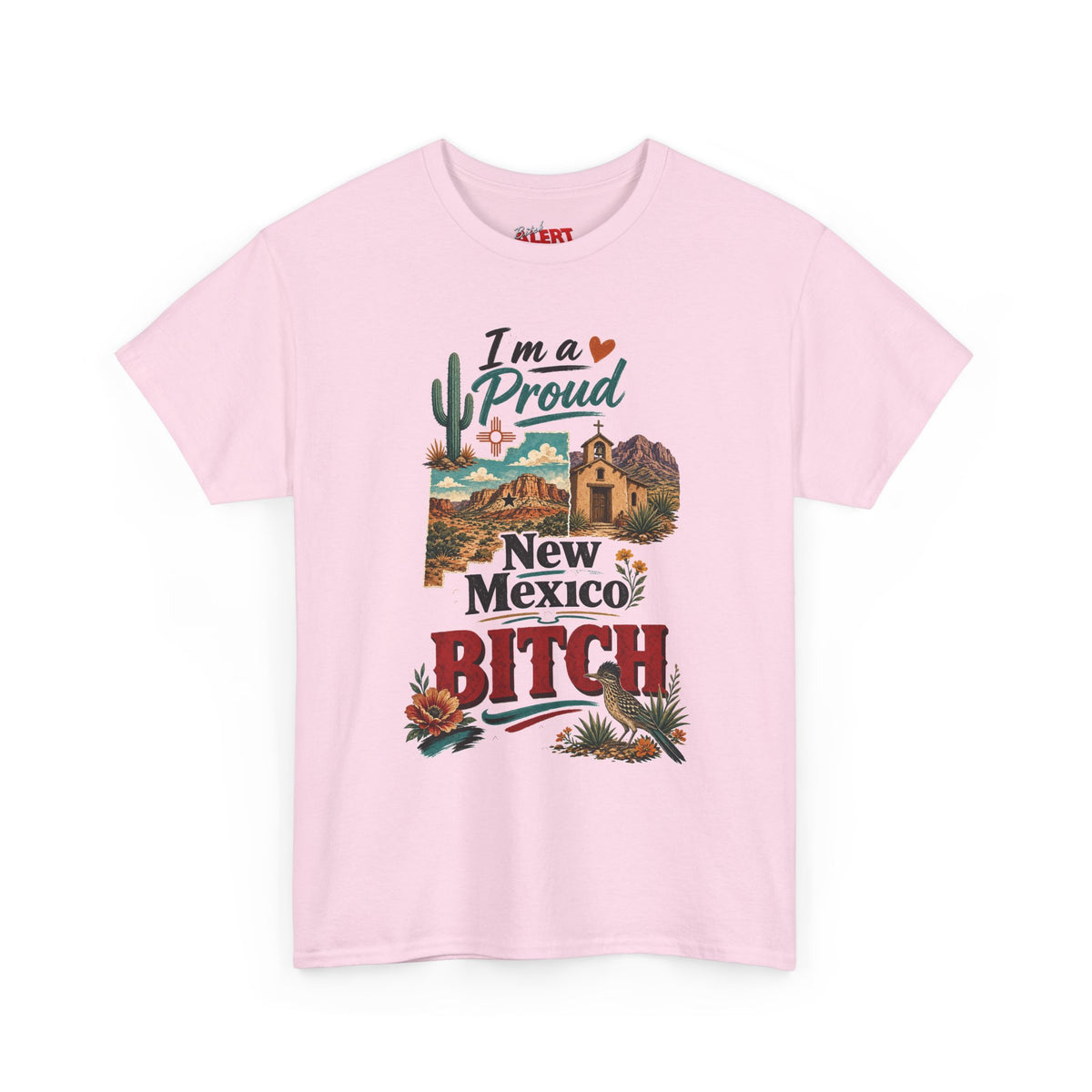 New Mexico Proud Tee — "I'm a Proud New Mexico Bitch" Desert Southwest Graphic Shirt