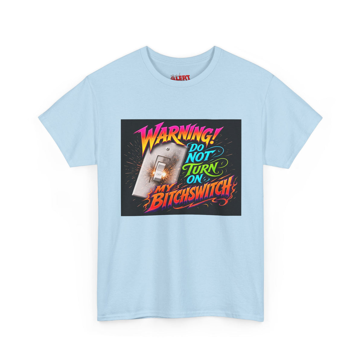 BitchSwitch T-Shirt — "Warning! Do Not Turn On My Bitchswitch" Retro Neon Graphic Tee