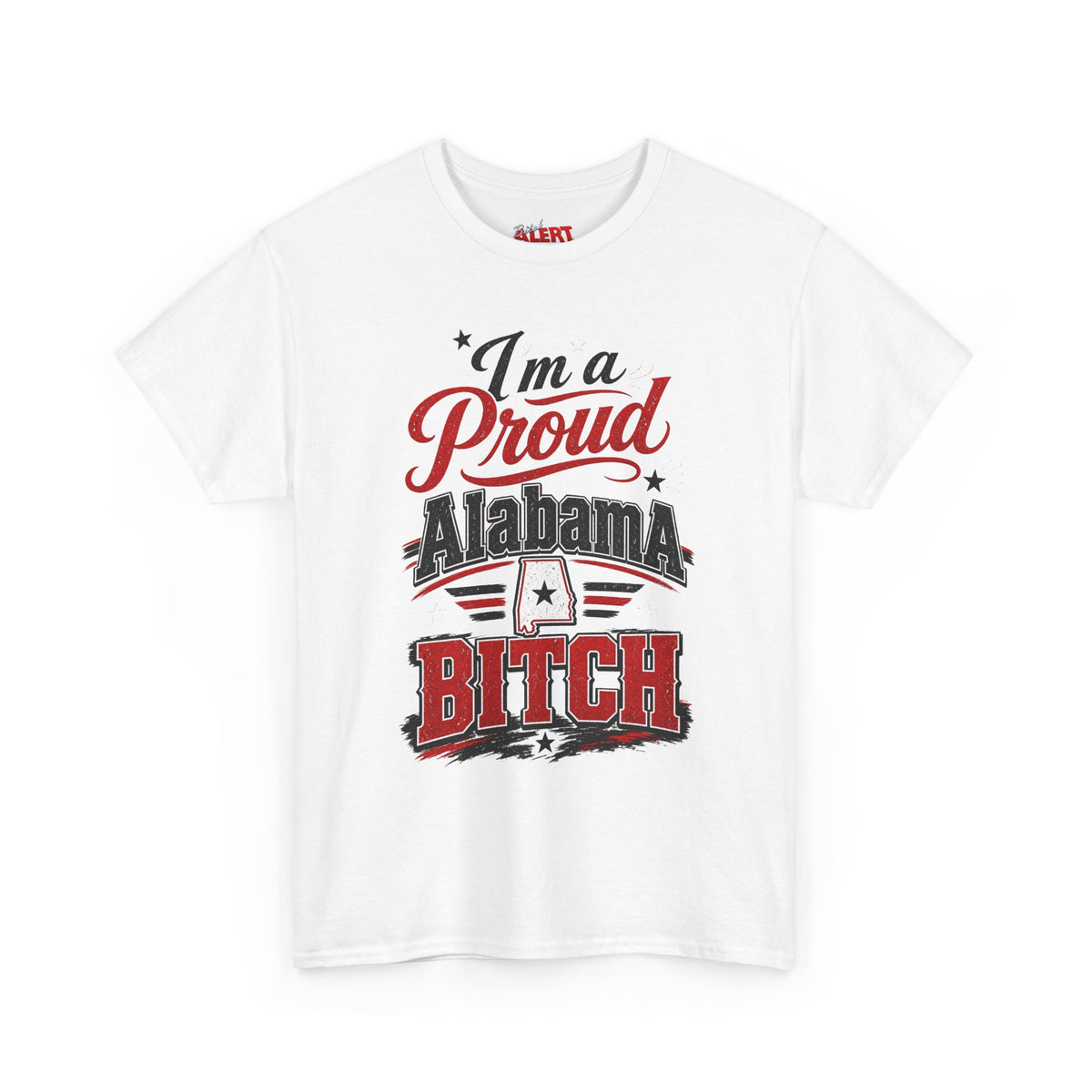 Alabama Proud Tee — "I'm a Proud Alabama Bitch" Graphic T‑Shirt