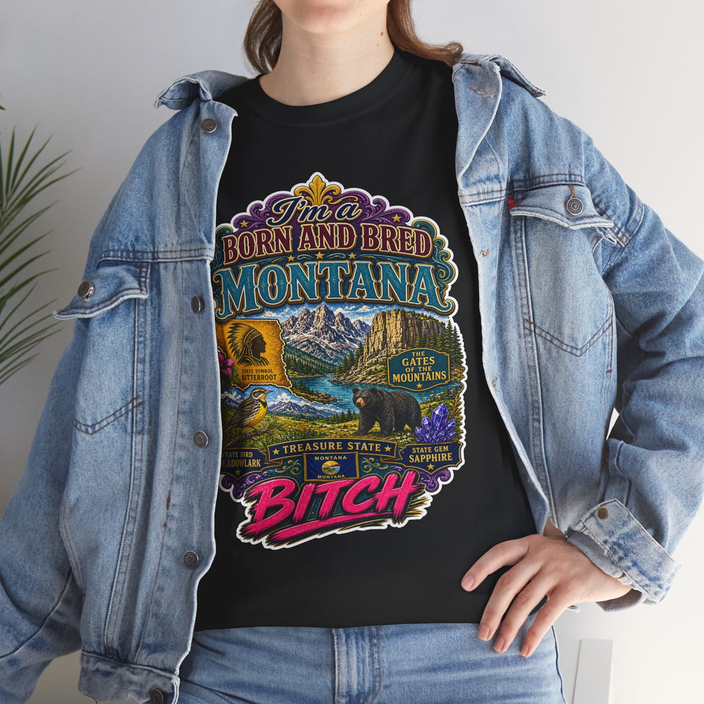 Montana Born & Bred Tee — “I’m a Born and Bred Montana Bitch” Graphic T-Shirt