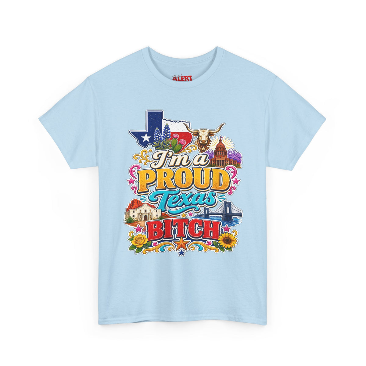 Texas Proud Tee — "I'm a Proud Texas Bitch" Graphic Shirt