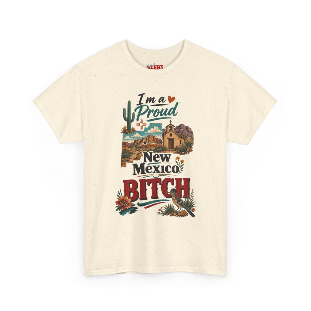 New Mexico Proud Tee — "I'm a Proud New Mexico Bitch" Desert Southwest Graphic Shirt