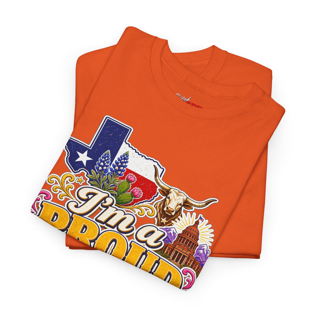 Texas Proud Tee — "I'm a Proud Texas Bitch" Graphic Shirt