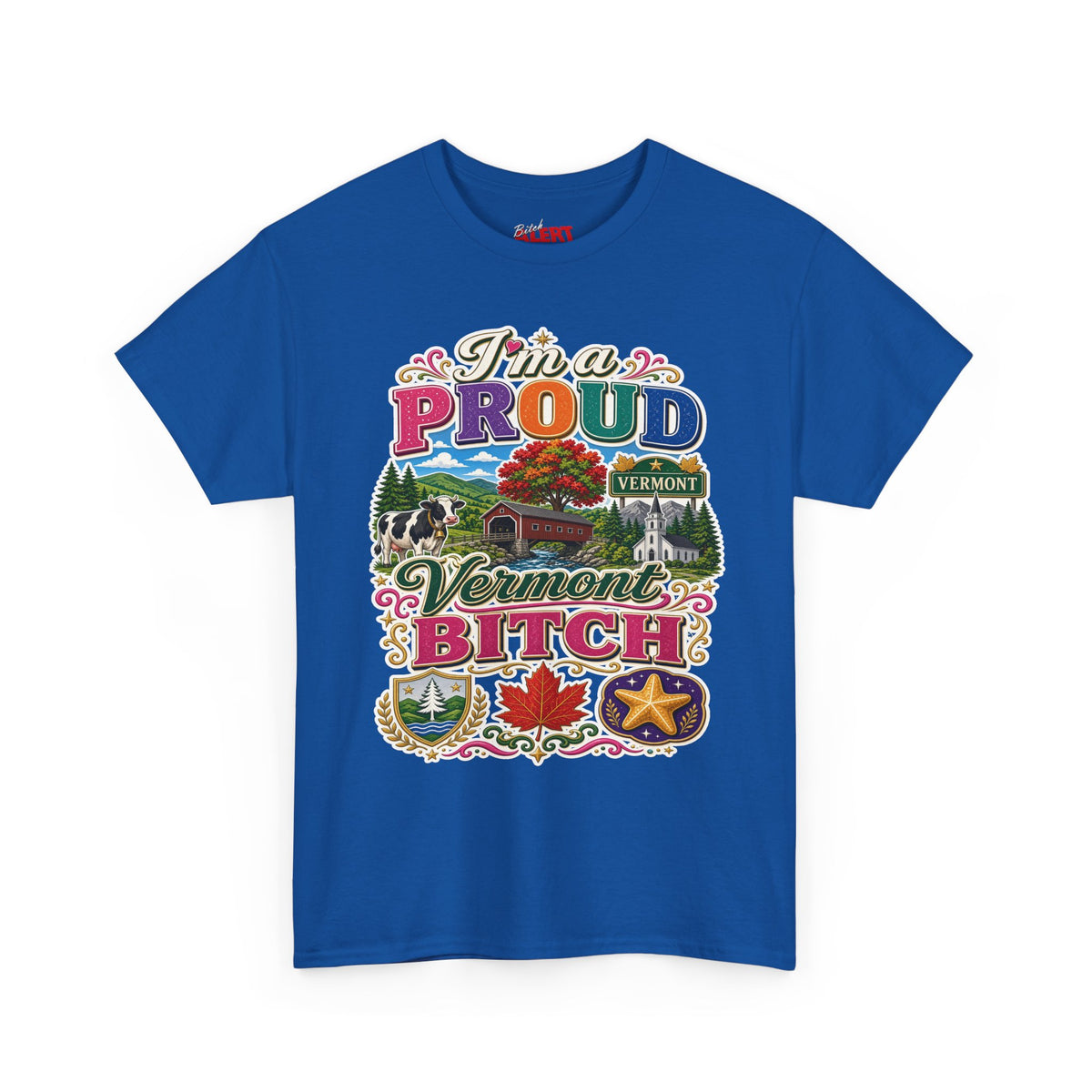 Vermont Proud Bitch T-Shirt — Funny State Pride Tee