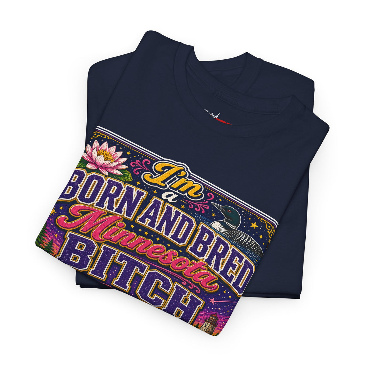 Minnesota Born and Bred Tee — "I'm a Born and Bred Minnesota Bitch" Graphic T-Shirt