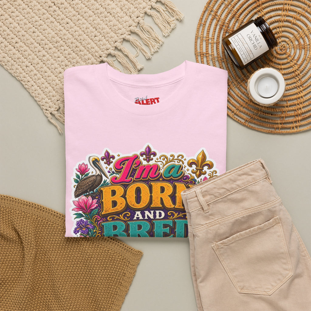 Louisiana Born & Bred Tee – “I’m a Born and Bred Louisiana Bitch” Graphic Shirt