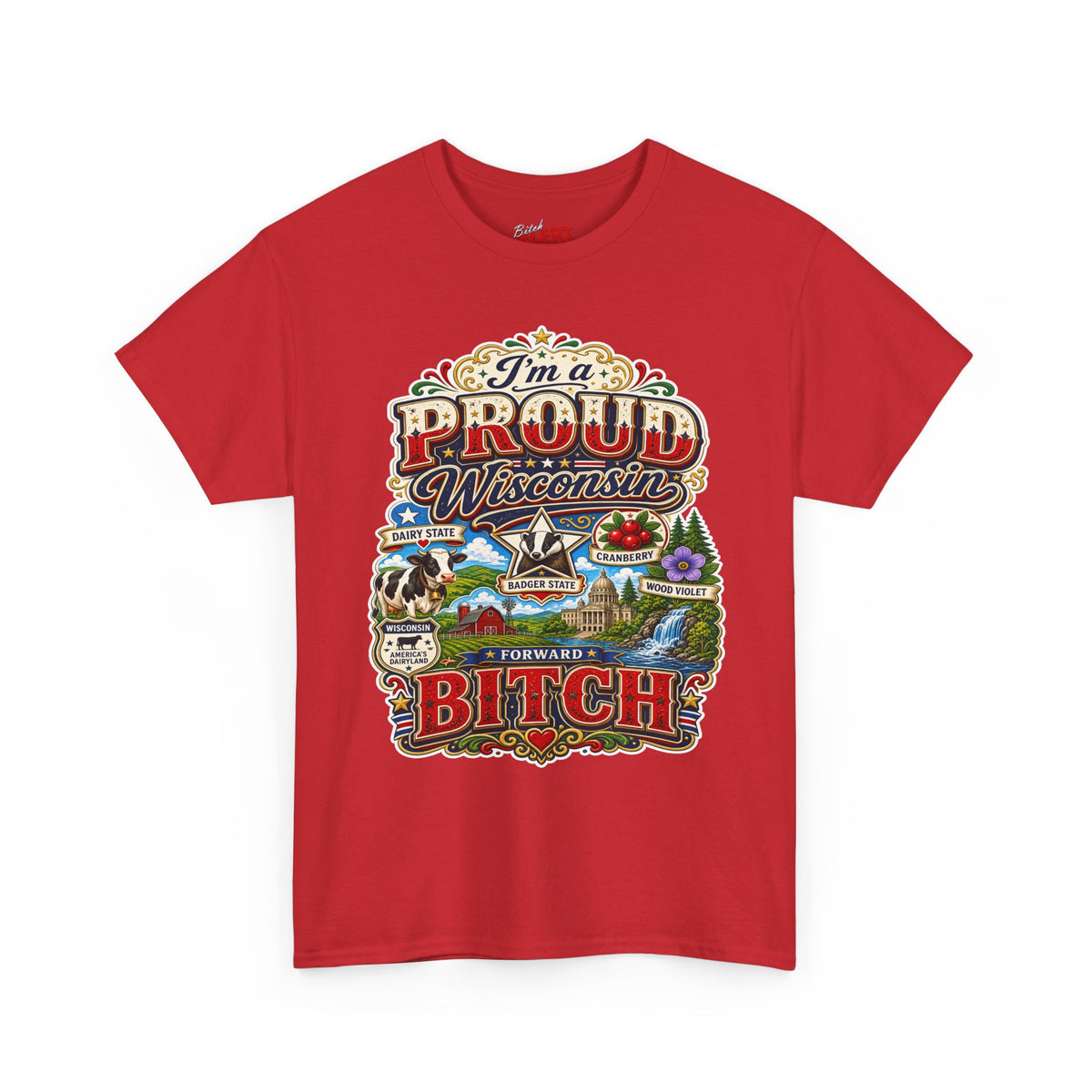 Wisconsin Proud T-Shirt — "I'm a Proud Wisconsin Bitch" Vintage State Pride Tee