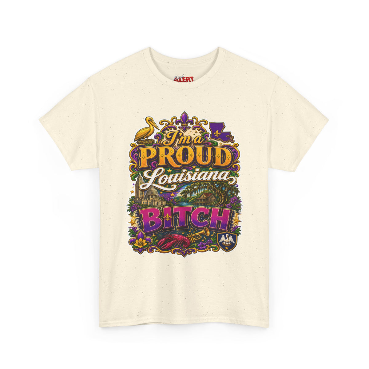 Louisiana Proud Bitch T-Shirt - "I'm a PROUD Louisiana BITCH"
